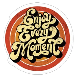 motivasi, retro, quote, enjoy every moment