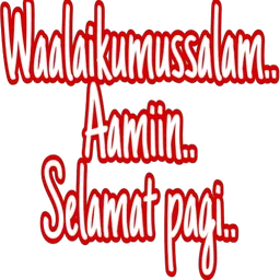 salam, selamat pagi, waalaikumussalam, aamiin