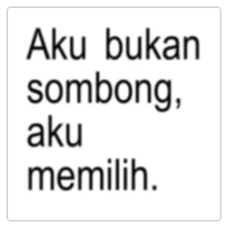 kata-kata, sombong, memilih, aku bukan sombong