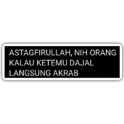 lawak, sindir, teks hitam, astagfirullah, dajal