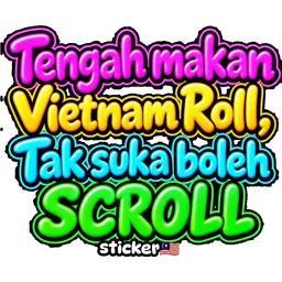 makan, perli, tengah makan, vietnam roll, tak suka boleh scroll