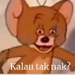 meme, sindir, tanya, jerry, kalau tak nak