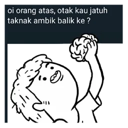 lawak, sindir, jiran, otak jatuh, orang atas