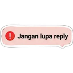 peringatan, reply, jangan lupa reply, balas