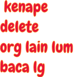 sindir, baca, delete, chat, kenape delete