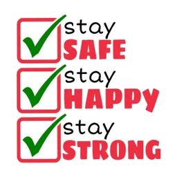 stay safe, stay strong, stay happy, checklist, motivation