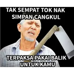 meme, pakcik, ugut, tok, cangkul